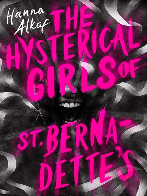 Title details for The Hysterical Girls of St. Bernadette's by Hanna Alkaf - Available